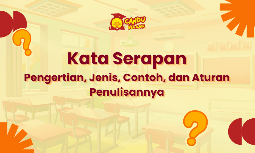 Kata Serapan: Pengertian, Jenis, Contoh, dan Aturan Penulisannya