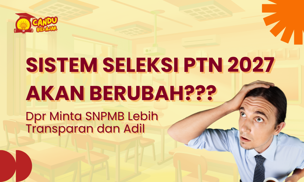 SNPMB 2027: Sistem Masuk PTN Akan Dirombak, DPR Minta Lebih Adil dan Transparan