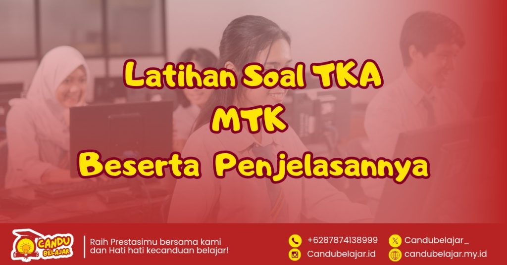 Latihan Soal TKA Matematika Wajib dan Penjelasan Lengkapnya