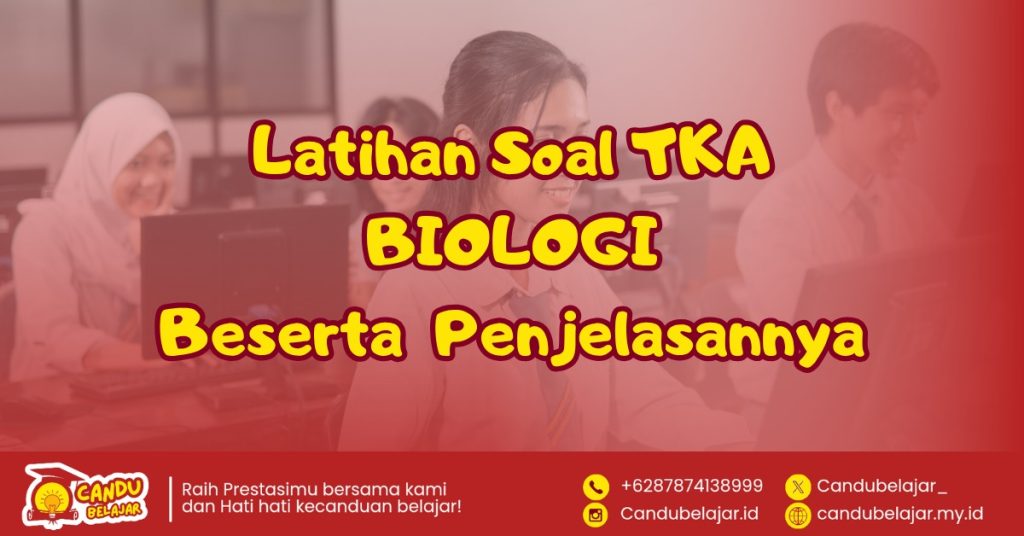 Latihan Soal TKA Biologi dan Penjelasan Lengkapnya